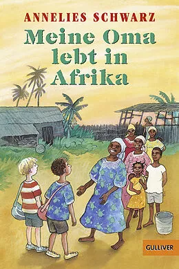 Meine Oma lebt in Afrika von Annelies Schwarz: Buch kaufen | Ex Libris