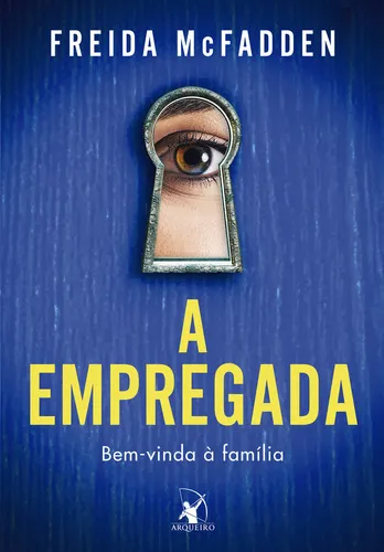 A empregada: Bem-vinda à família, de Freida Mcfadden. Editorial Editora Arqueiro, capa mole em português, 2023 | Frete grátis