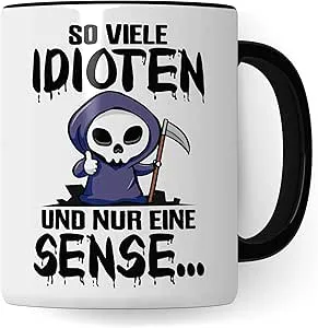 Tasse mit Spruch lustig - So viele Idioten und nur eine Sense! - witziger Becher Sarkasmus schwarzer Humor - Geschenk für Büro & Arbeit - Geschenk Idee Kaffeetassen : Amazon.de: Küche, Haushalt & Wohnen