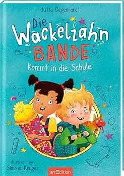Die Wackelzahn-Bande kommt in die Schule (Die Wackelzahn-Bande 1): Magische Mutmachgeschichte ab 6 Jahren | Das perfekte Geschenk zur Einschulung : Degenhardt, Jutta, Krüger, Simone: Amazon.de: Books