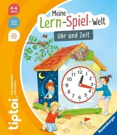 tiptoi® Meine Lern-Spiel-Welt - Uhr und Zeit von Heike Tober bei bücher.de bestellen