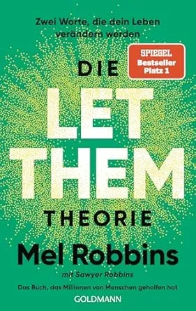 Die LET THEM Theorie: Zwei Worte, die dein Leben verändern werden - Das Buch, das Millionen von Menschen geholfen hat - Die deutsche Ausgabe des internationalen Nummer-1-Bestsellers : Robbins, Mel, Robbins, Sawyer, Hackenberg, Christina, Pesch, Ursula, Ranke, Elsbeth: Amazon.de: Bücher