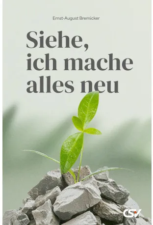 Siehe, ich mache alles neu (Ernst-August Bremicker)