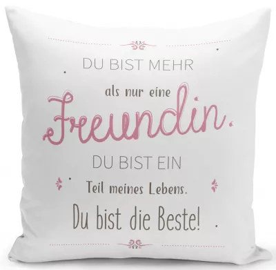 Kissen mit Spruch: Du bist mehr als eine Freundin, Du bist ein Teil meines Lebens. Du bist die Beste– Tassenbrennerei